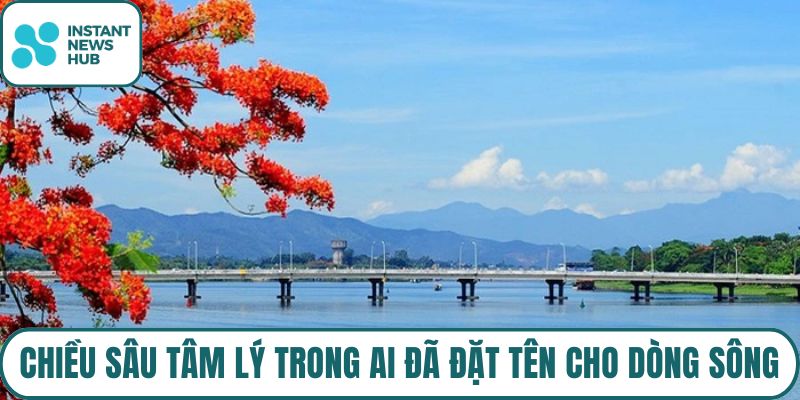 Chiều sâu tâm lý trong Ai Đã Đặt Tên Cho Dòng Sông