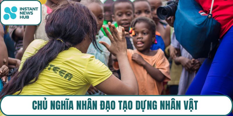 Chủ nghĩa nhân đạo tạo dựng nhân vật