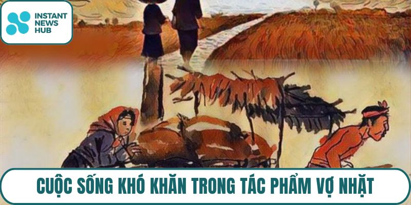 Cuộc sống khó khăn trong tác phẩm Vợ Nhặt