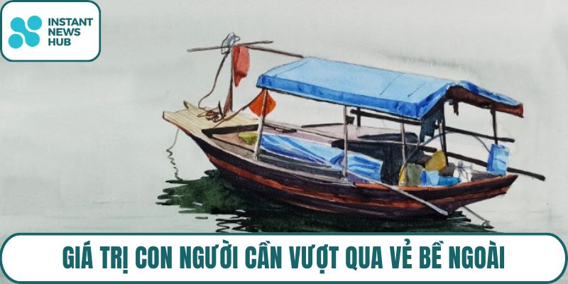 Giá trị con người cần vượt qua vẻ bề ngoài