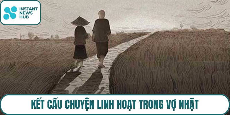 Kết cấu chuyện linh hoạt trong Vợ Nhặt