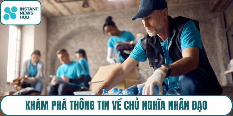 Khám phá thông tin về chủ nghĩa nhân đạo