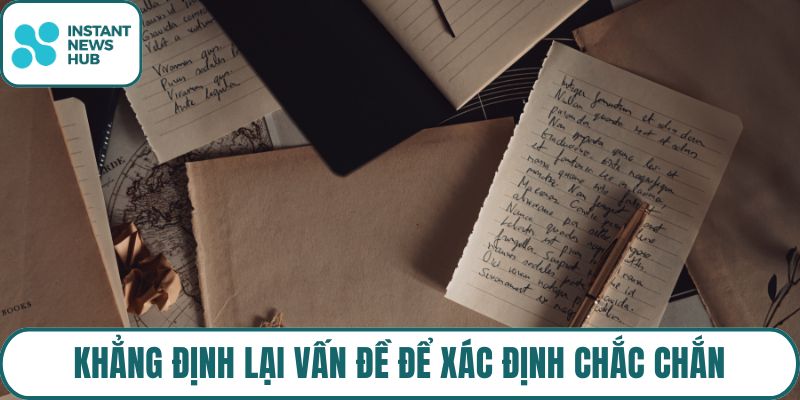 Khẳng định lại vấn đề để xác định chắc chắn