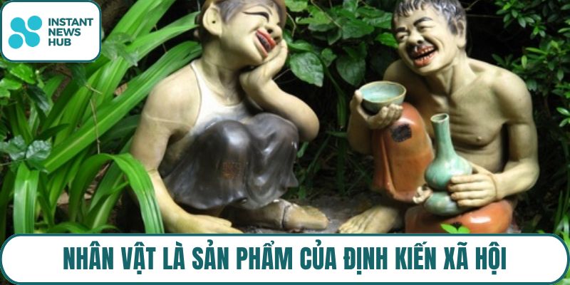 Nhân vật là sản phẩm của định kiến xã hội