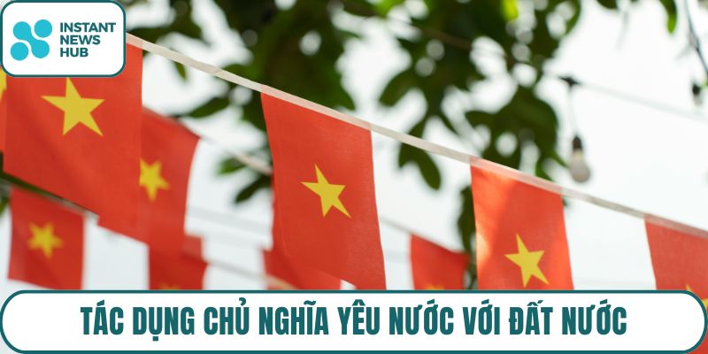 Tác dụng chủ nghĩa yêu nước với đất nước