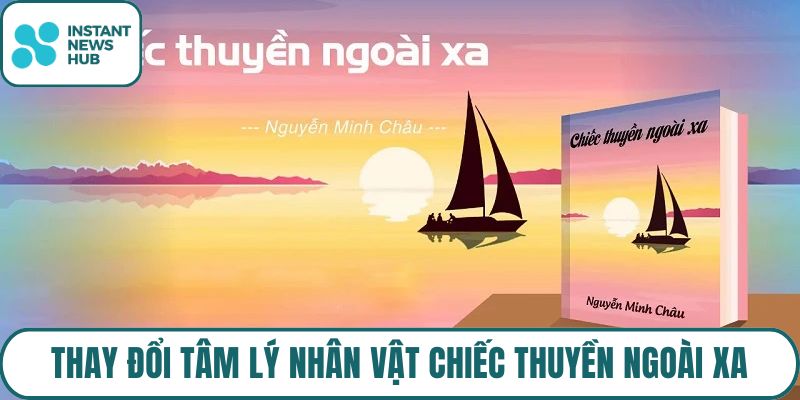 Thay đổi tâm lý nhân vật Chiếc Thuyền Ngoài Xa