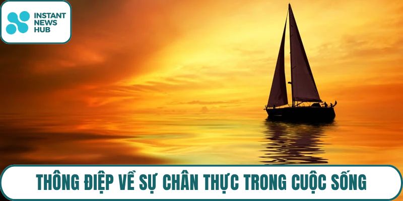 Thông điệp về sự chân thực trong cuộc sống