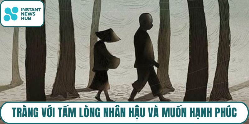 Tràng với tấm lòng nhân hậu và muốn hạnh phúc