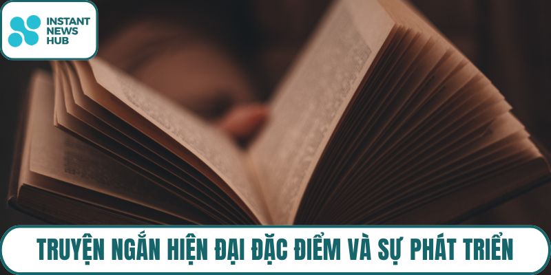 Truyện ngắn hiện đại đặc điểm và sự phát triển