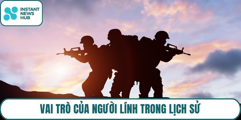 Vai trò của người lính trong lịch sử