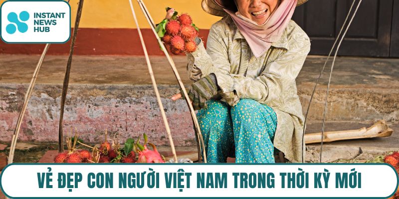 Vẻ đẹp con người Việt Nam trong thời kỳ mới