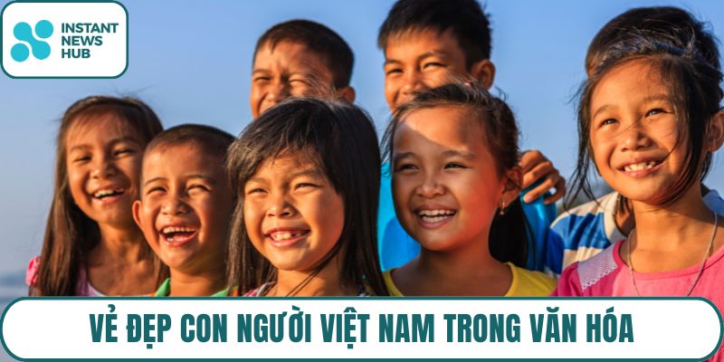 Vẻ đẹp con người Việt Nam trong văn hóa
